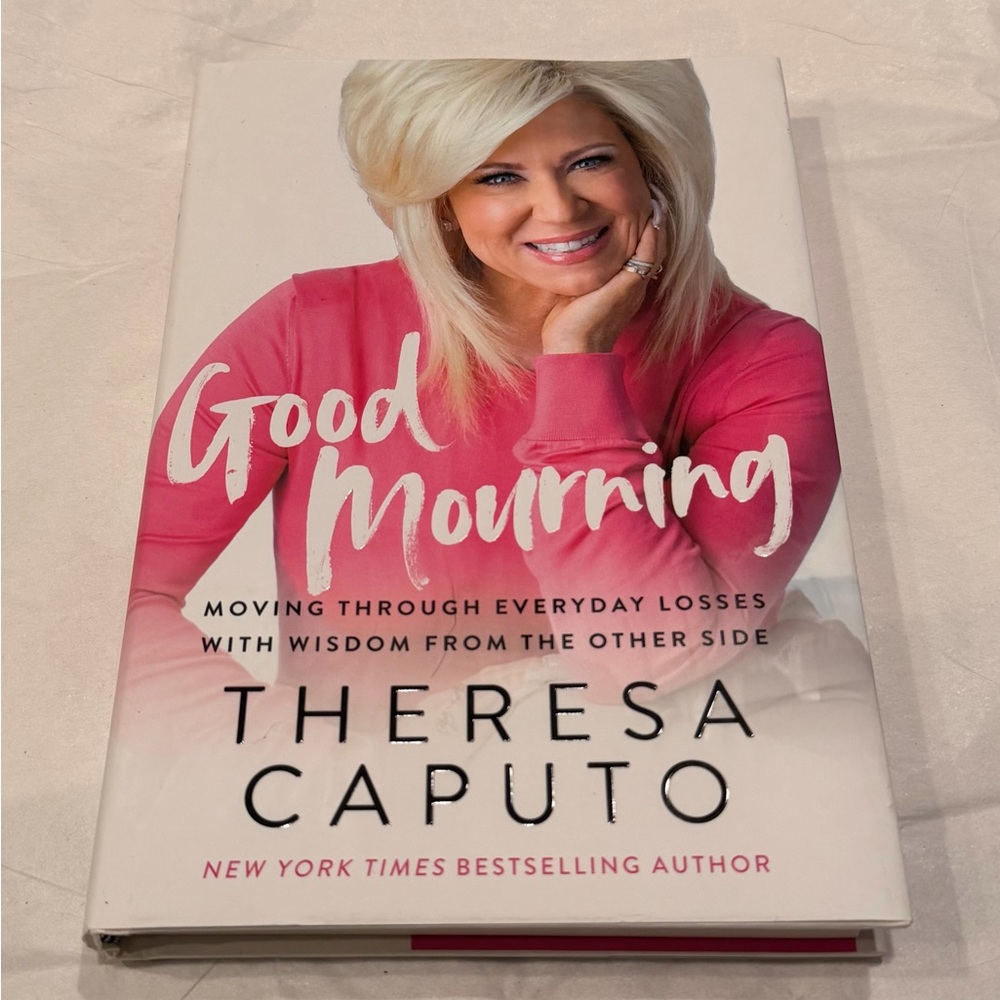 Good Mourning: Moving Through Everyday Losses with Wisdom from the Other Side -